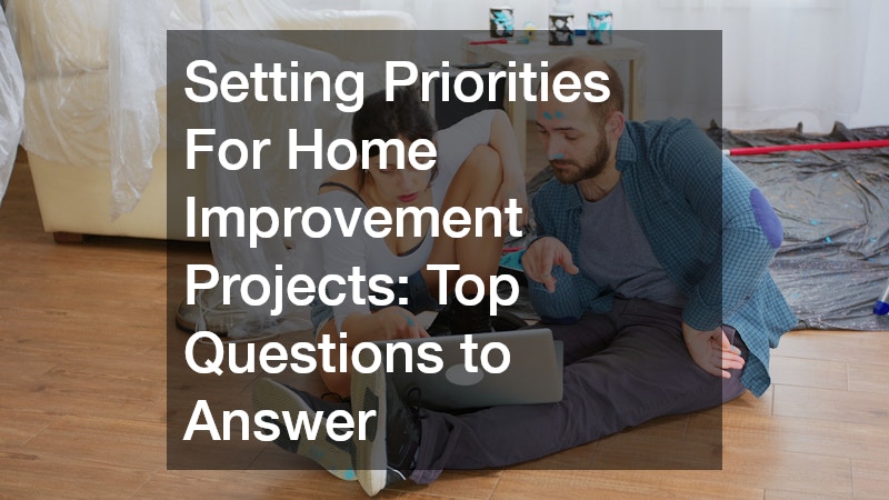Setting Priorities For Home Improvement Projects: Top Questions to Answer